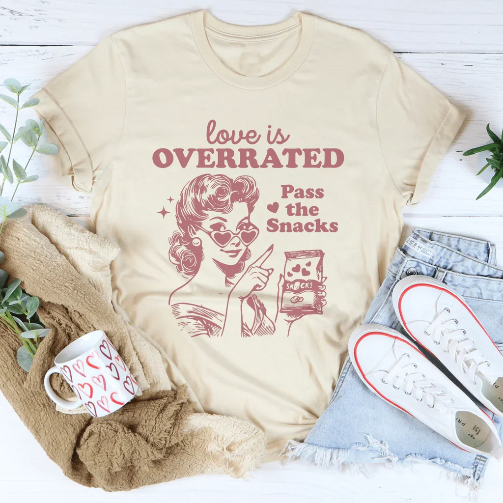 Love Is Overrated Pass The Snacks Tee Peachy Sunday