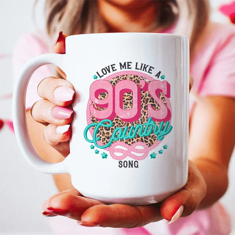 Love Me Like A 90's Country Song Ceramic Mug 15 oz Peachy Sunday