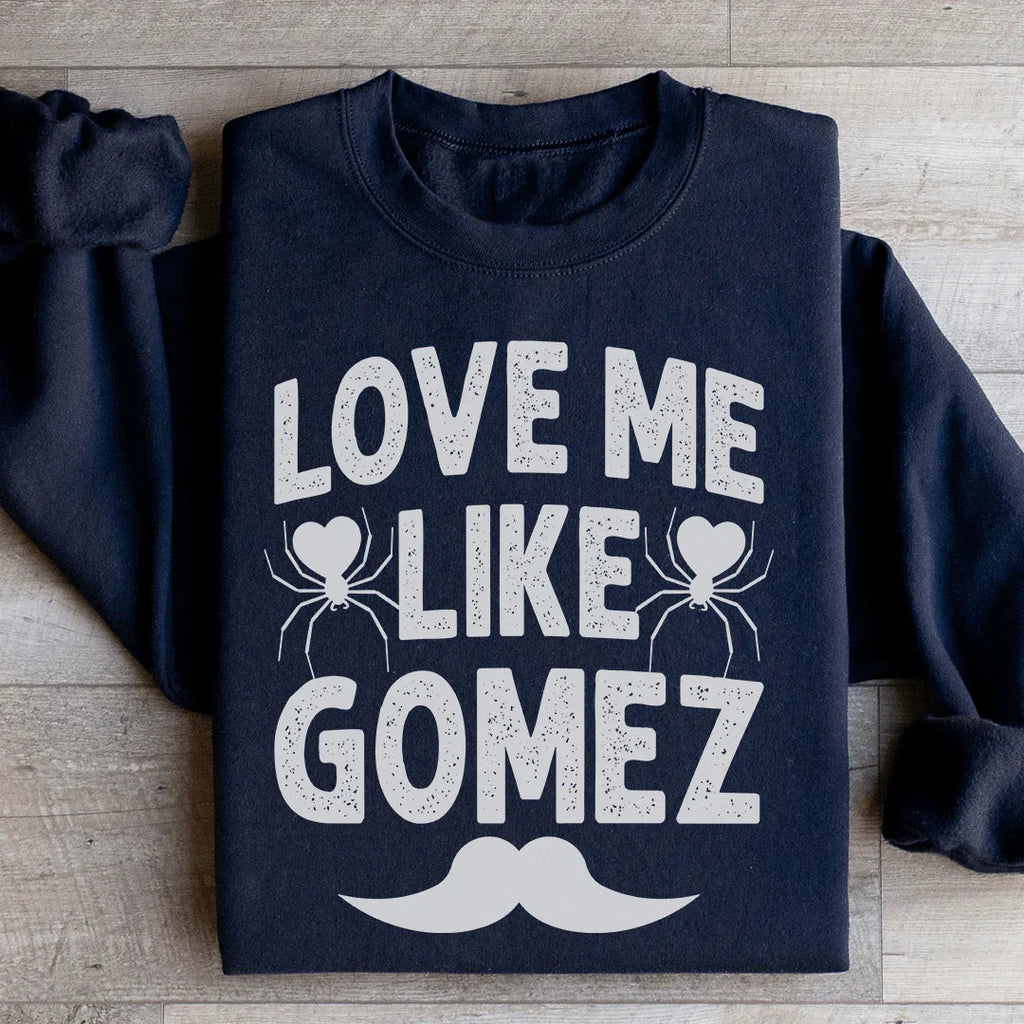 Love Me Like Gomez Sweatshirt Peachy Sunday