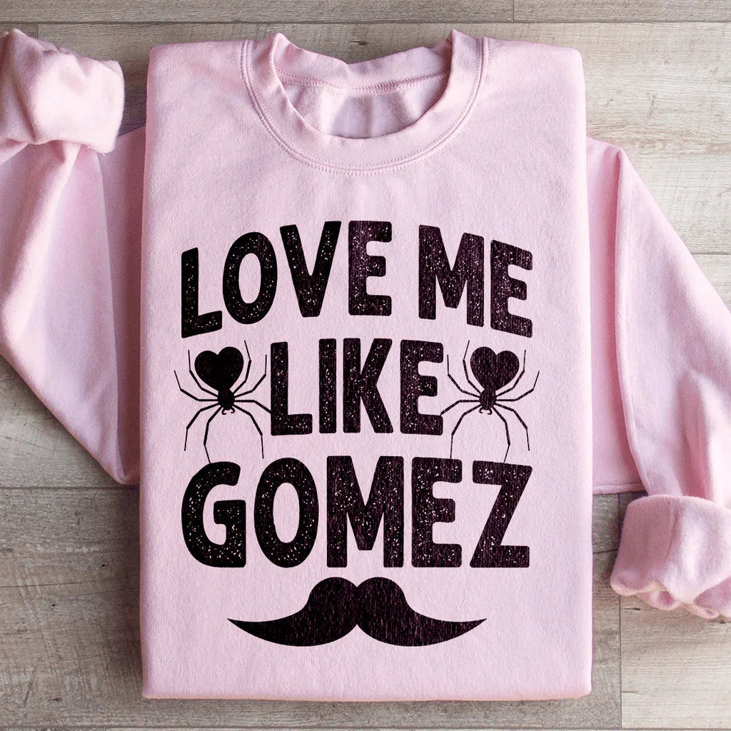 Love Me Like Gomez Sweatshirt Peachy Sunday