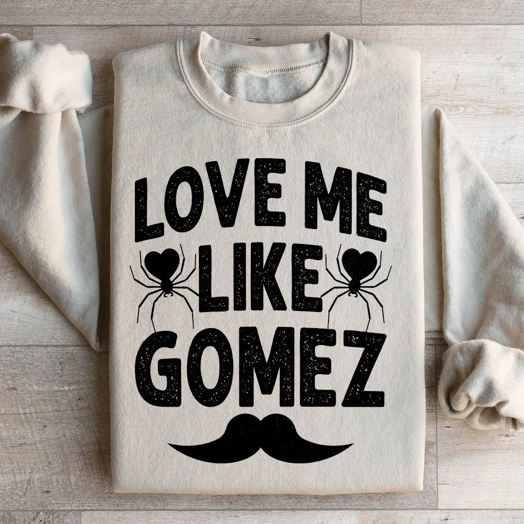 Love Me Like Gomez Sweatshirt Peachy Sunday