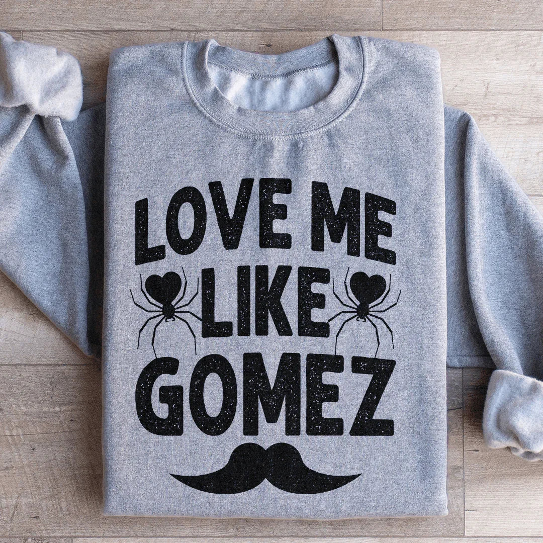 Love Me Like Gomez Sweatshirt Peachy Sunday