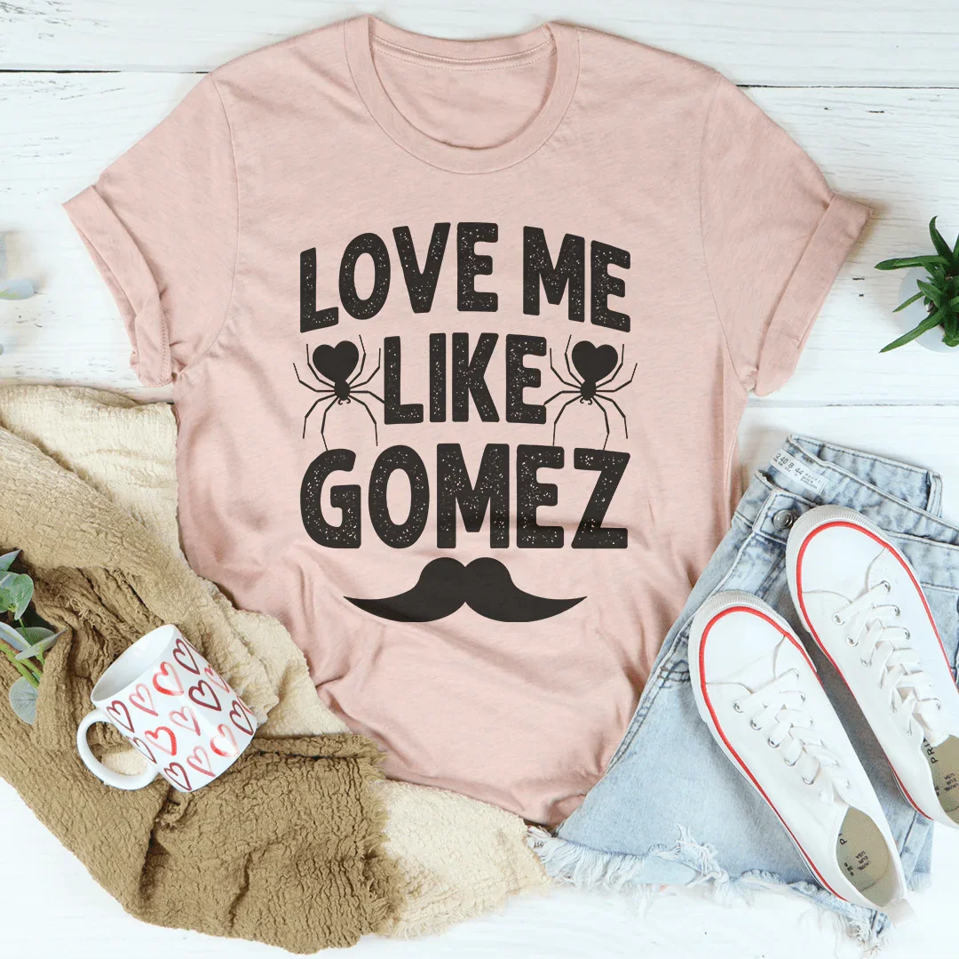Love Me Like Gomez Tee Peachy Sunday