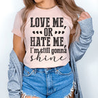 Love Me Or Hate Me I'm Still Gonna Shine Tee Peachy Sunday