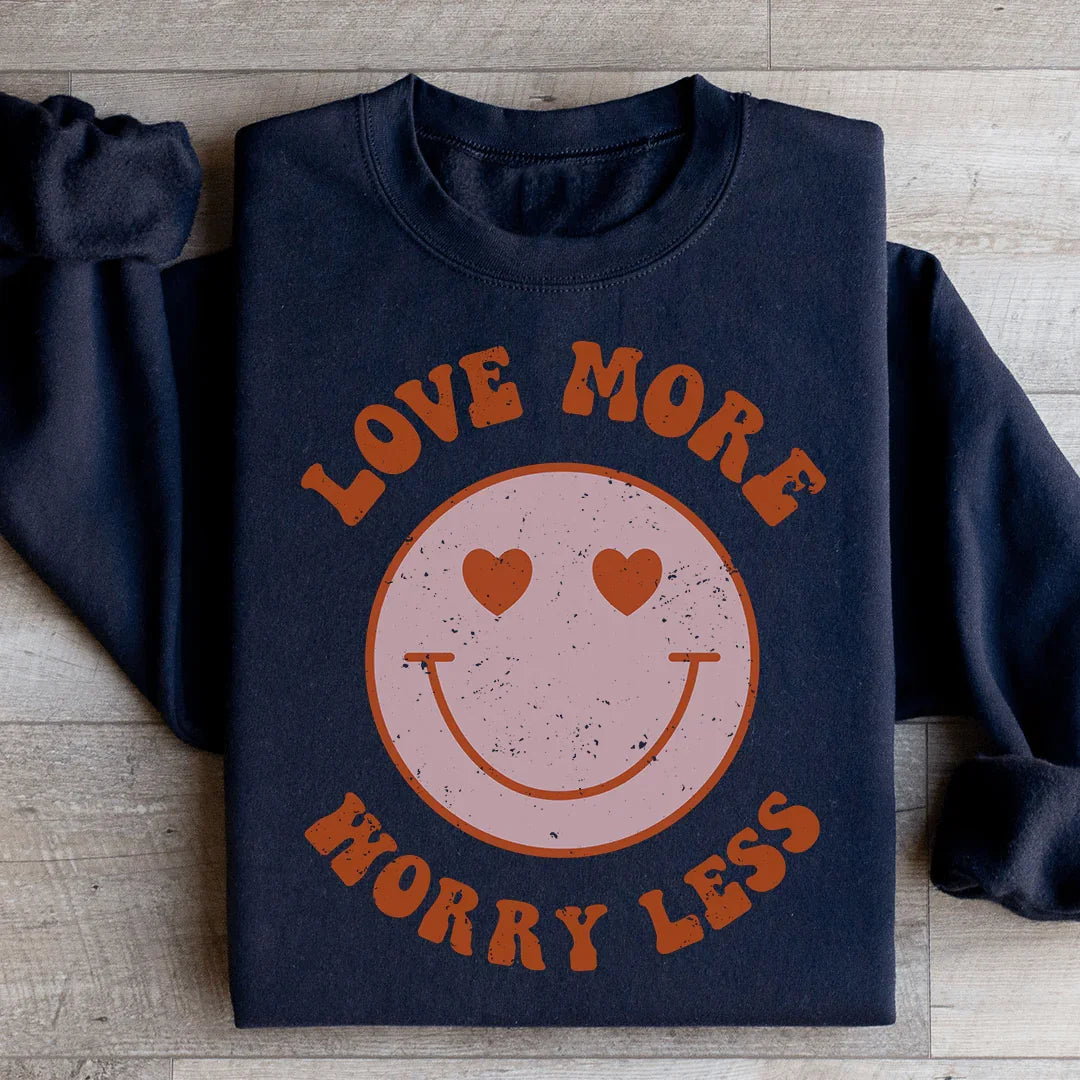Love More Worry Less Sweatshirt Peachy Sunday
