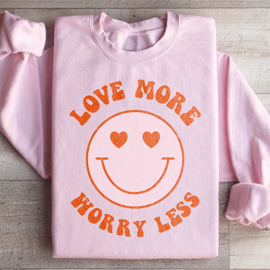 Love More Worry Less Sweatshirt Peachy Sunday