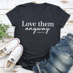 Love Them Anyway Tee - SJB-DIAMOND ELITES