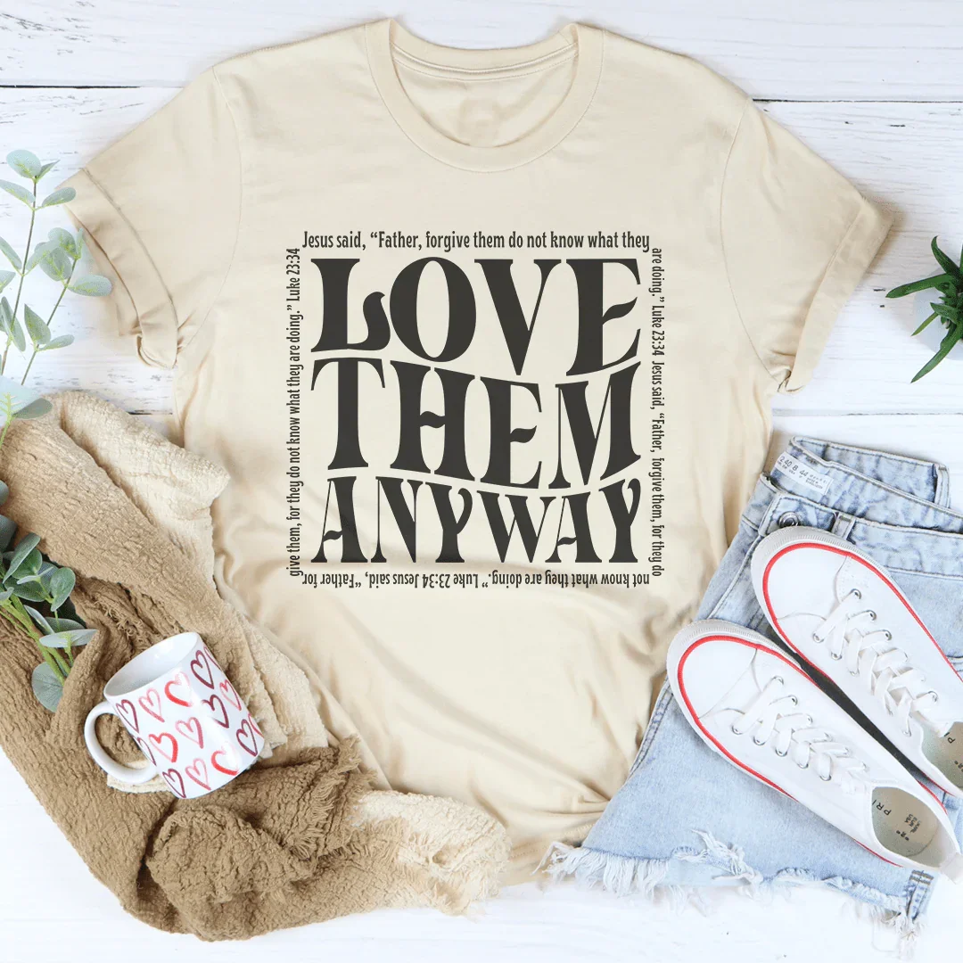Love Them Anyway Tee Peachy Sunday