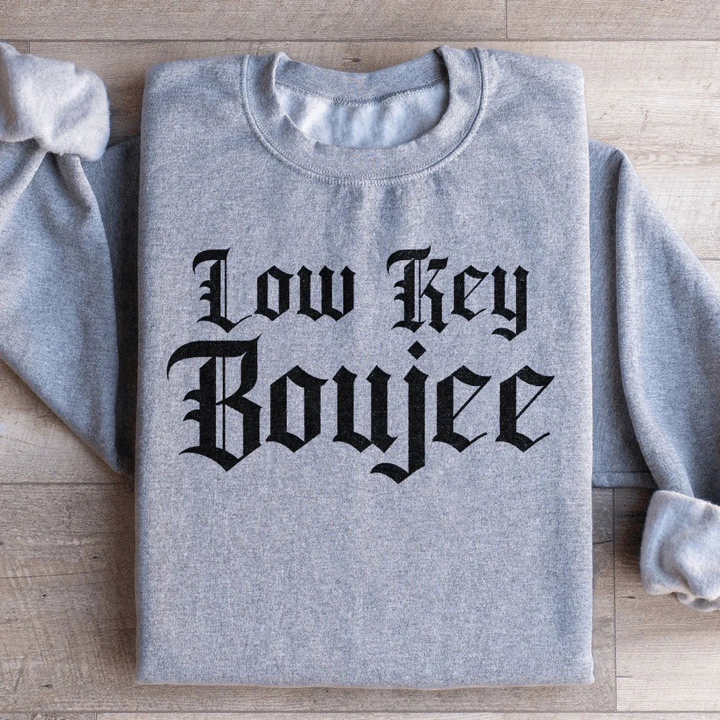 Low Key Boujee Sweatshirt