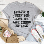 Loyalty Is When You Have My Back Tee Peachy Sunday