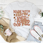 Made With A Lot Of Iced Coffee Tee Peachy Sunday