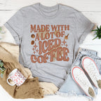 Made With A Lot Of Iced Coffee Tee Peachy Sunday