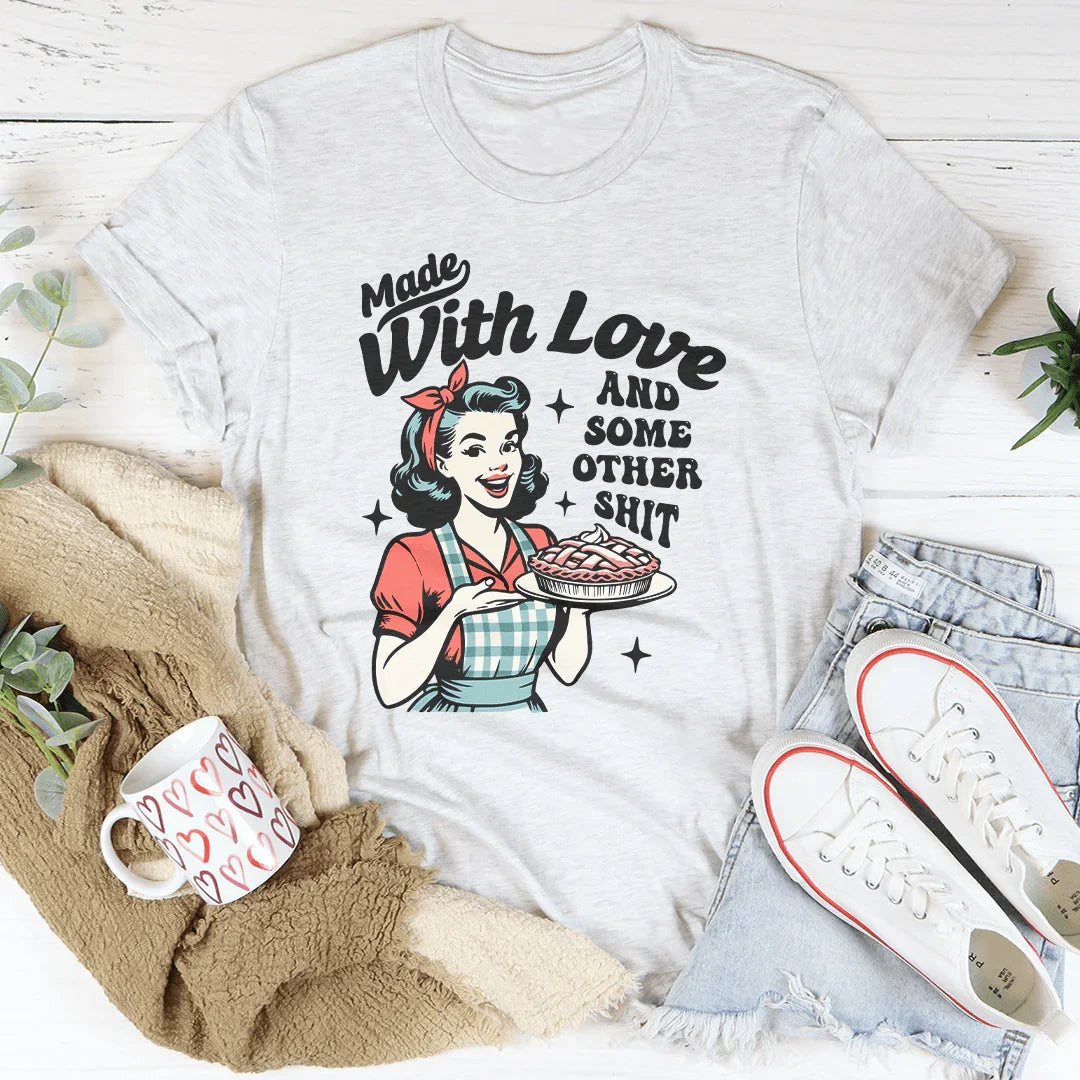 Made With Love And Some Other S-it Tee Peachy Sunday