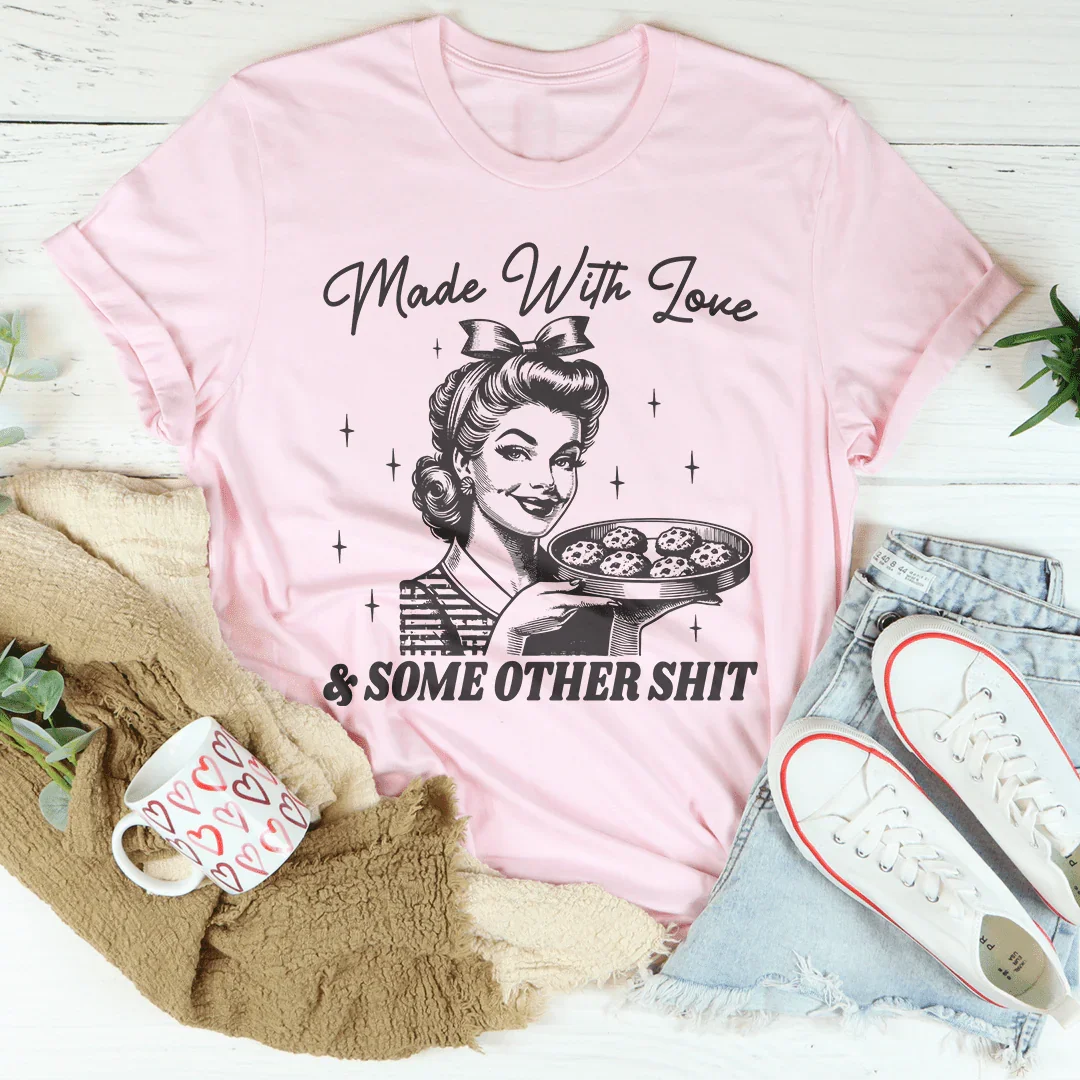 Made With Love And Some Other S* Tee Peachy Sunday