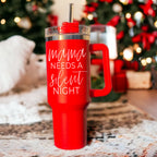 Mama Needs A Silent Night 40oz Insulated Mug With Handle Lid And Straw