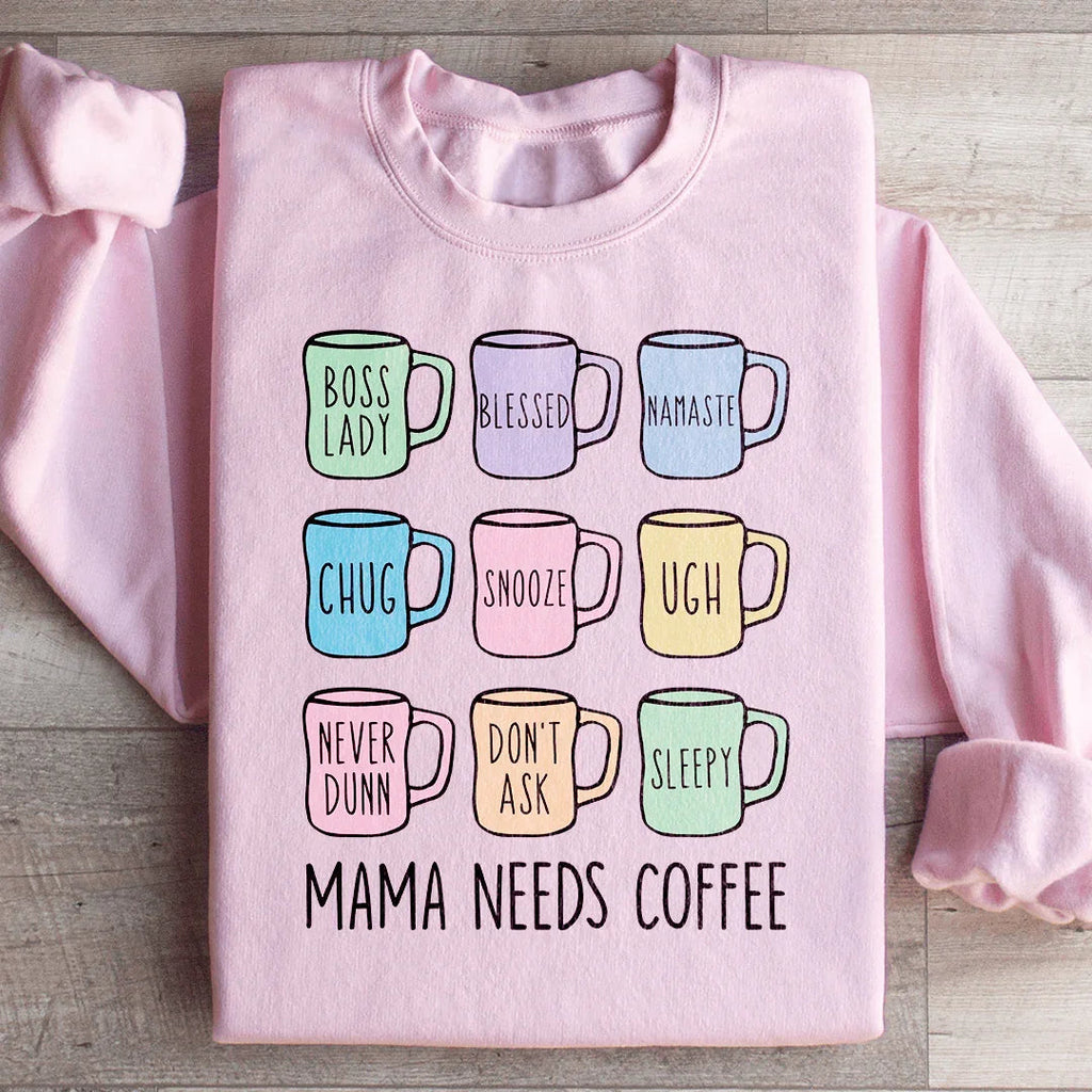 Mama Needs Coffee Sweatshirt Peachy Sunday