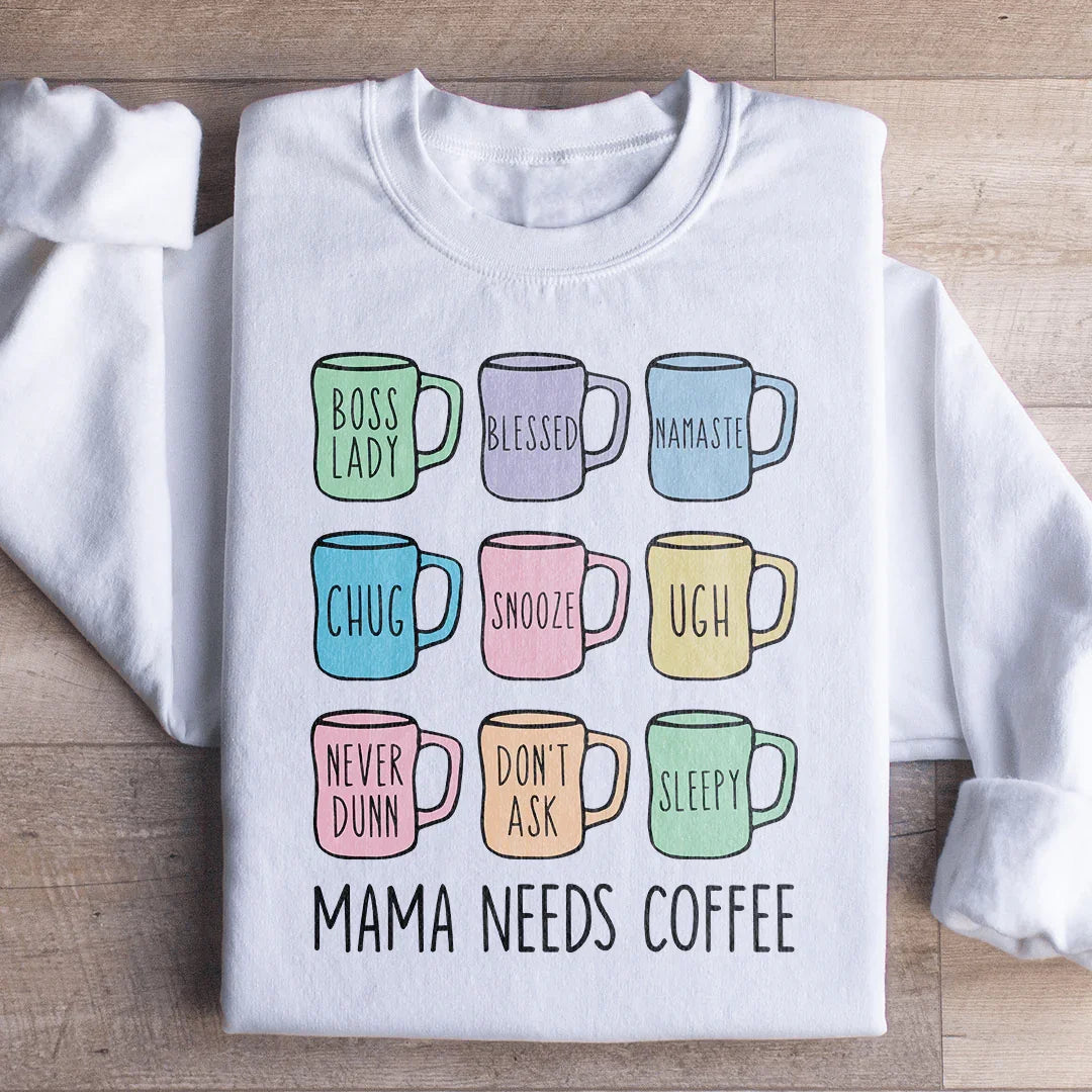 Mama Needs Coffee Sweatshirt Peachy Sunday