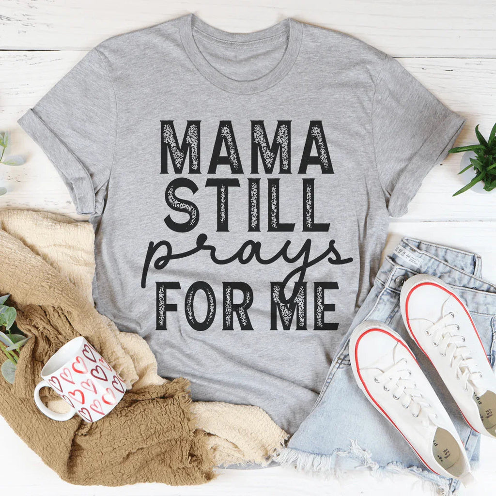Mama Still Prays For Me Tee Peachy Sunday