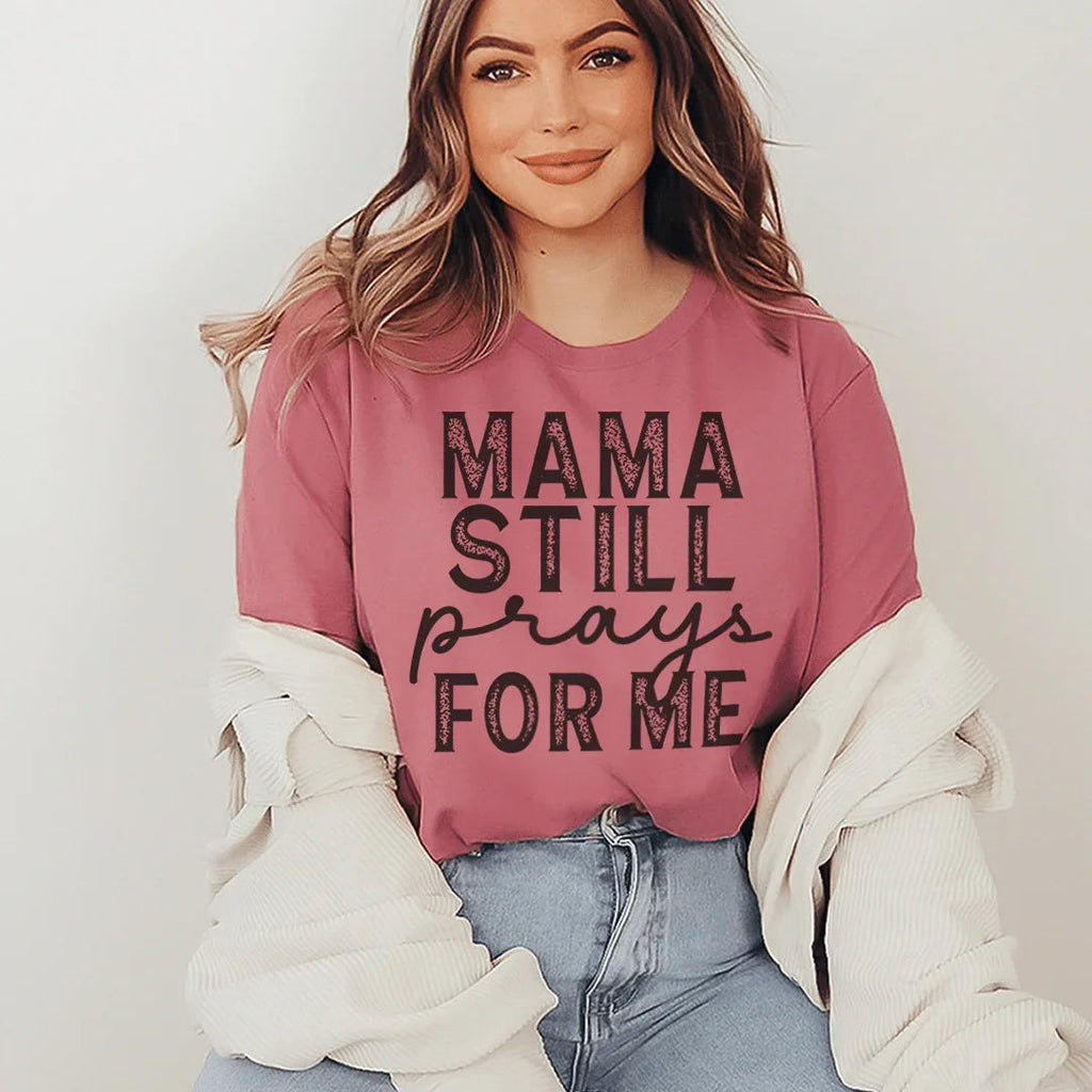 Mama Still Prays For Me Tee Peachy Sunday