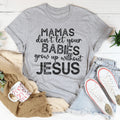 Mamas Don't Let Your Babies Grow Up Without Jesus Tee Peachy Sunday