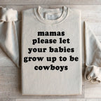 Mamas Please Let Your Babies Grow Up to Be Cowboys Sweatshirt Peachy Sunday