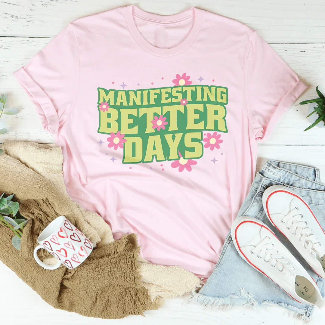 Manifesting Better Days Tee Peachy Sunday