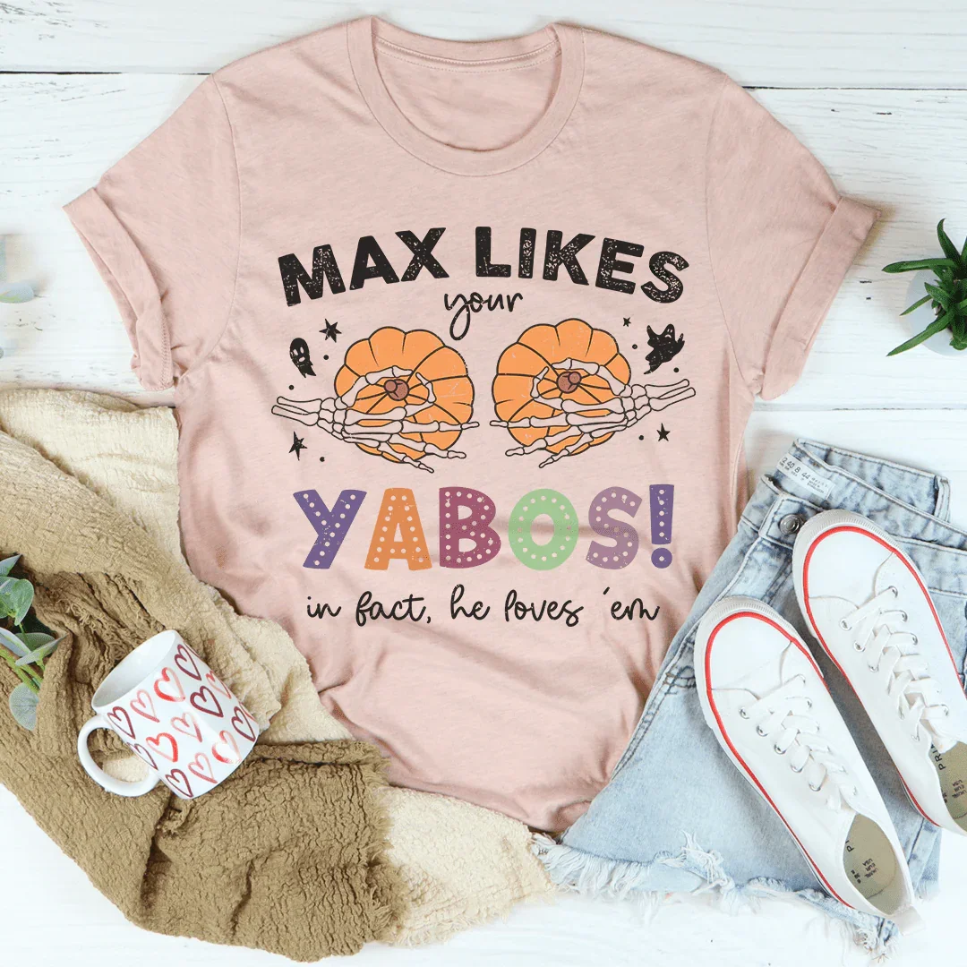 Max Likes Your Yabos In Fact He Loves 'Em Tee Peachy Sunday