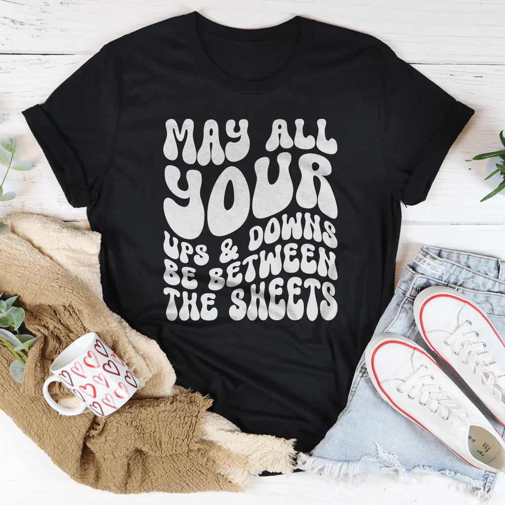 May All Your Ups And Downs Be Between The Sheets Tee Peachy Sunday