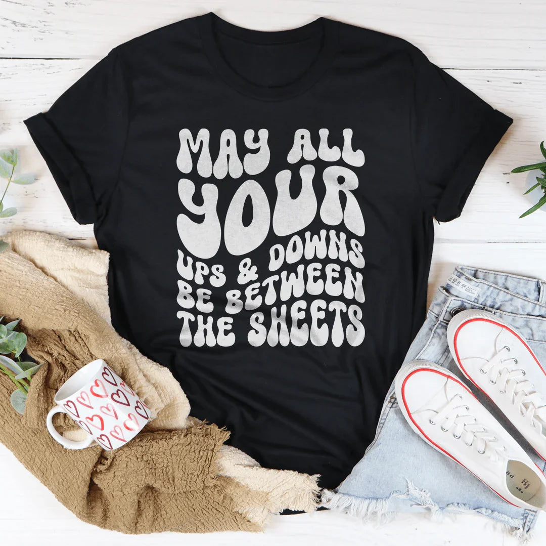 May All Your Ups And Downs Be Between The Sheets Tee Peachy Sunday