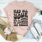 May All Your Ups And Downs Be Between The Sheets Tee Peachy Sunday