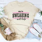 May Be Swearing Will Help Tee