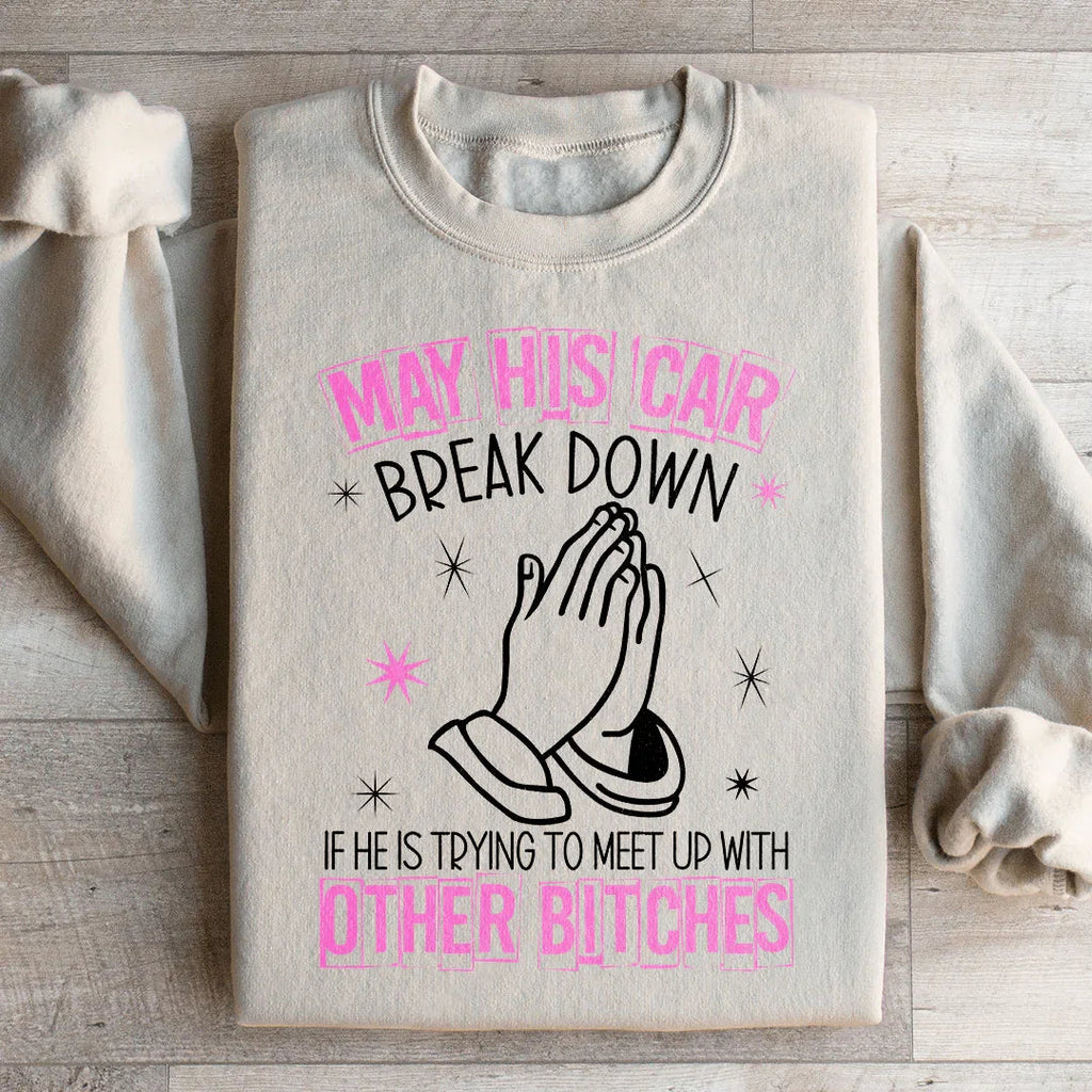 May His Car Break Down Sweatshirt Peachy Sunday