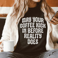 May Your Coffee Kick In Before Reality Does Tee Peachy Sunday