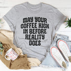May Your Coffee Kick In Before Reality Does Tee Peachy Sunday