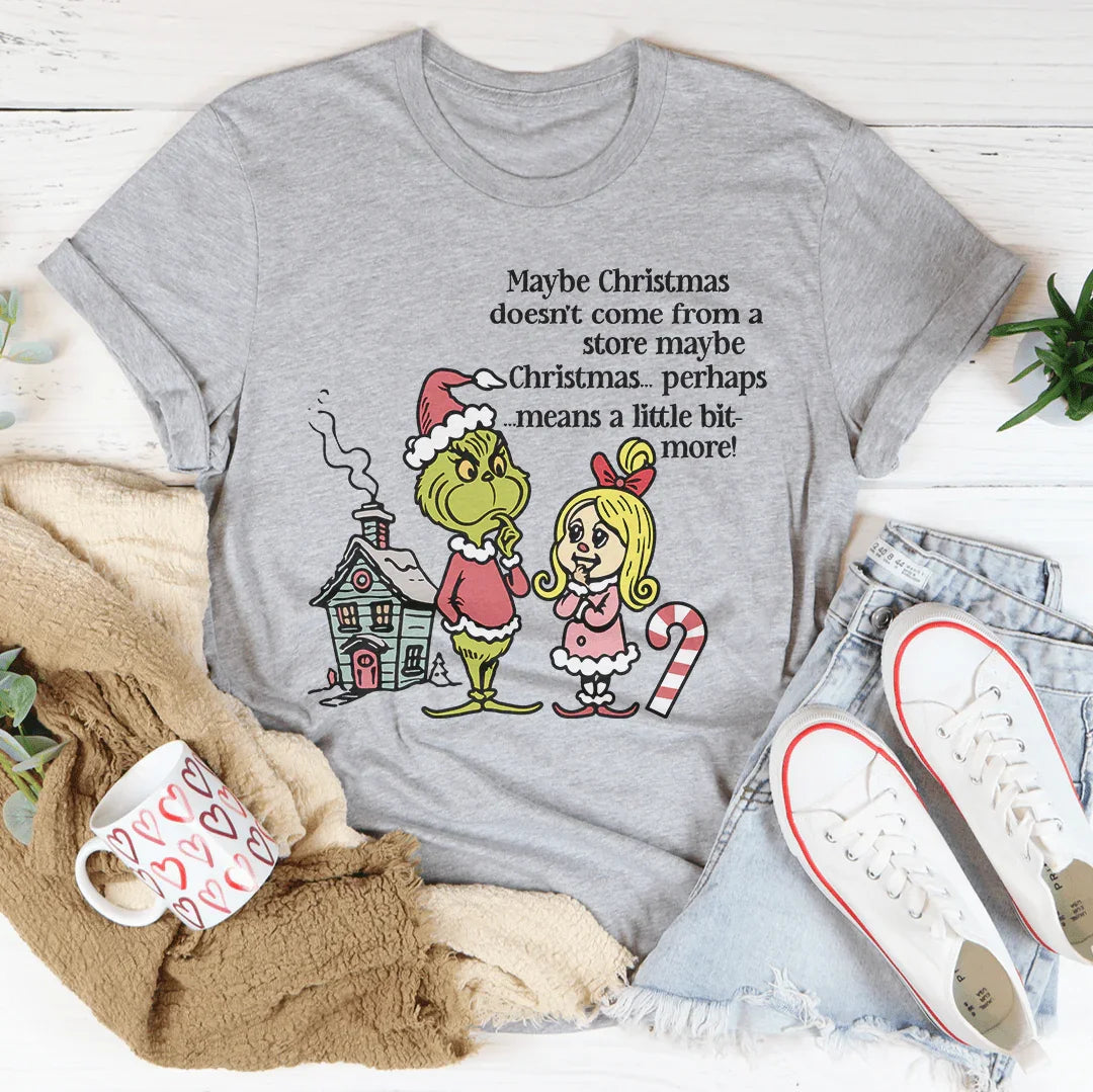 Maybe Christmas Doesn't Come From A Store Tee Peachy Sunday