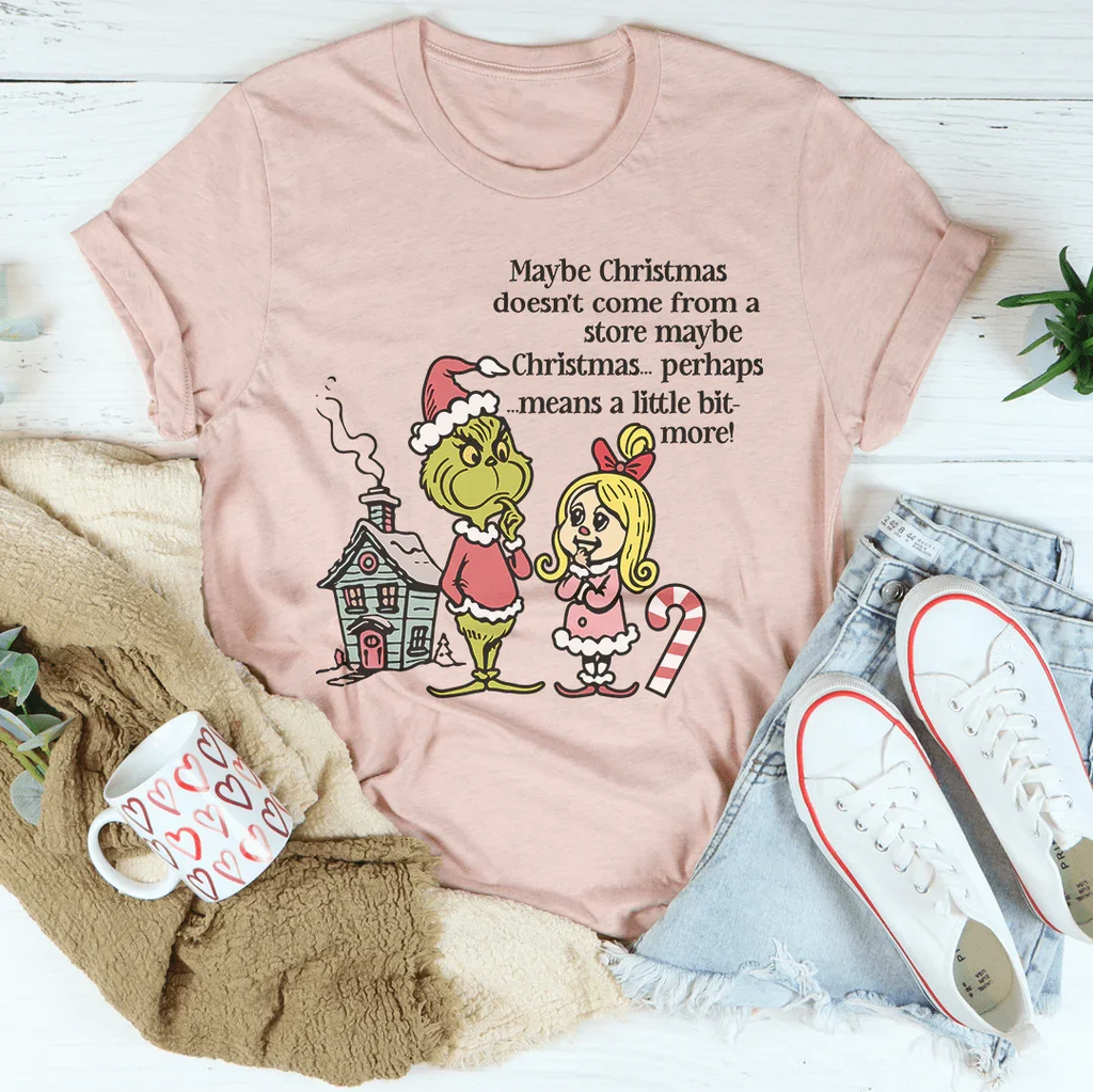 Maybe Christmas Doesn't Come From A Store Tee Peachy Sunday