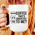 Maybe It's The Coffee Ceramic Mug 15 oz Peachy Sunday