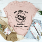 Me After One Social Interaction Tee Peachy Sunday