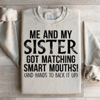 Me And My Sister Got Matching Smart Mouths Sweatshirt Peachy Sunday