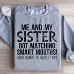 Me And My Sister Got Matching Smart Mouths Sweatshirt Peachy Sunday
