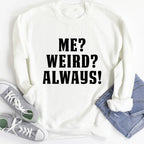Me? Weird? Always! Sweatshirt - SJB-DIAMOND ELITES
