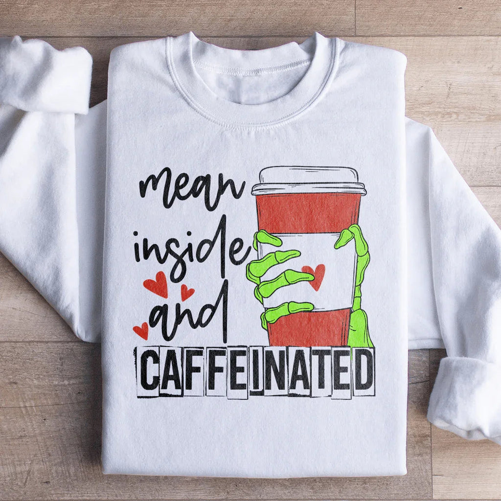 Mean Inside And Caffeinated Sweartshirt Peachy Sunday