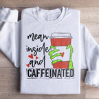 Mean Inside And Caffeinated Sweartshirt Peachy Sunday