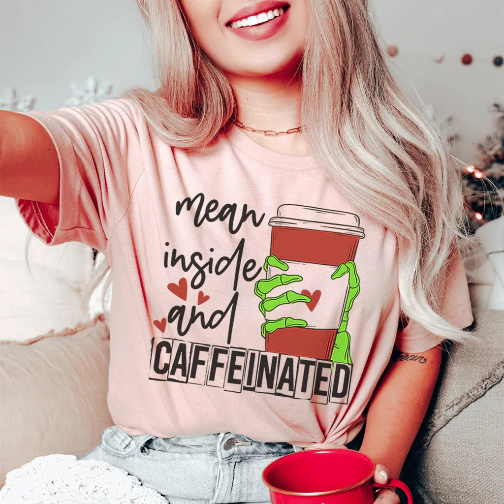 Mean Inside And Caffeinated Tee Peachy Sunday