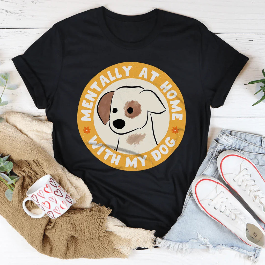 Mentally At Home With My Dog Tee Peachy Sunday