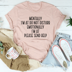 Mentally I’m At Do Not Disturb Emotionally Tee Peachy Sunday