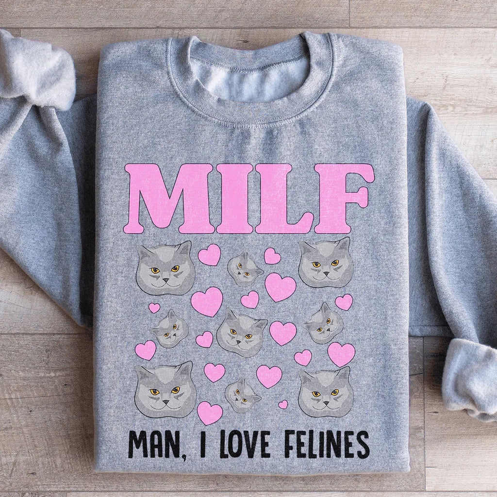 MILF Man I Love Felines Sweatshirt Peachy Sunday