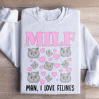 MILF Man I Love Felines Sweatshirt Peachy Sunday