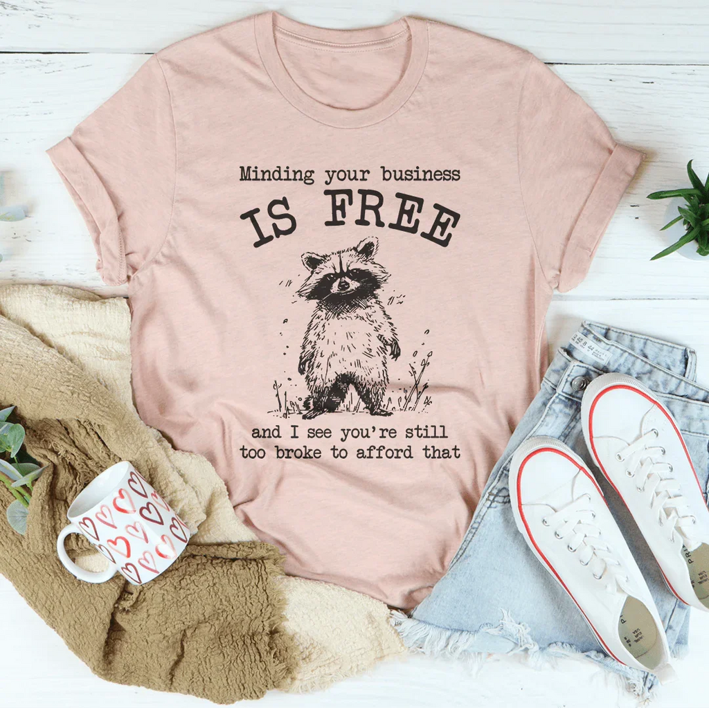 Minding Your Business Is Free Tee Peachy Sunday