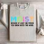 Moist Because At Least One Person You Know Hates This Word Sweatshirt Peachy Sunday